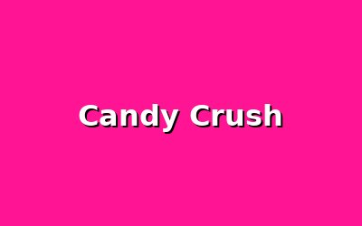 Candy Crush