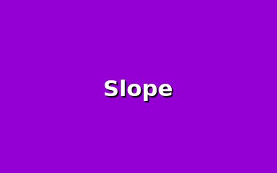 Slope